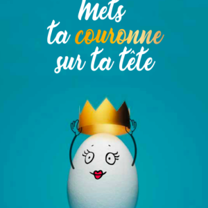 Mets ta couronne sur ta tête
