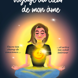 Voyage au coeur de mon âme